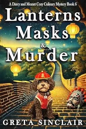 Lanterns Masks & Murder: A Hungry Ghost Cozy Culinary Crime Murder Mystery (A Darcy and Mozart Cozy Culinary Mystery)