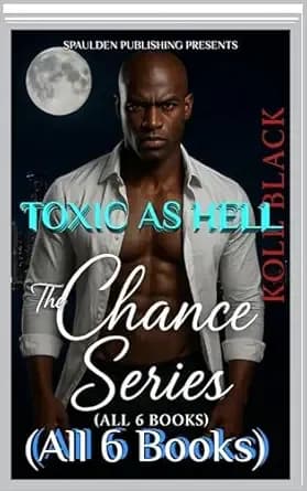 TOXIC AS HELL *THE SERIES OF *CHANCE* (Boxed Set): ALL 6 BOOKS