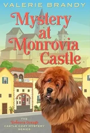 Mystery at Monrovia Castle: The Rebecca Orange Castle Cozy Mystery Series