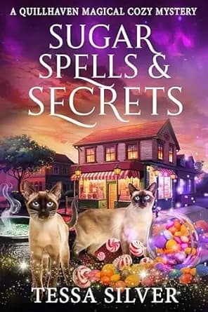Sugar Spells & Secrets: A Quillhaven Paranormal Cozy Mystery (Quillhaven Magical Cozy Mysteries Book 4)