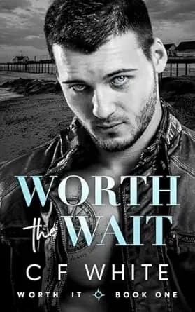 Worth the Wait (Worth It Book 1): Gritty MM Second Chance Romantic Suspense