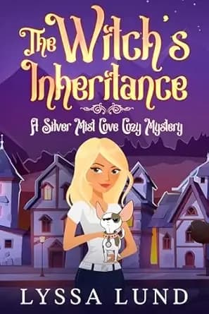 The Witch's Inheritance: The Magic Is Never Buried for Long (A Silver Mist Cove Cozy Mystery Book 1)
