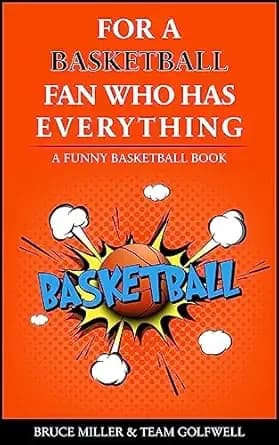 For the Basketball Fan Who Has Everything: A Funny Basketball Book