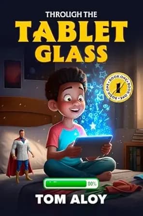 Through the Tablet Glass: A Magical Fantasy Adventure for Tweens and Teens, Ages 9-12, Grades 3-7 (Screenfall Series Book 1)