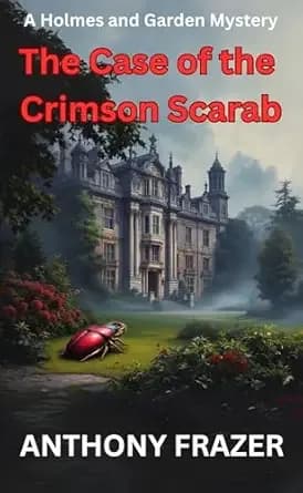 The Case of the Crimson Scarab (Holmes and Garden Mysteries Book 8)
