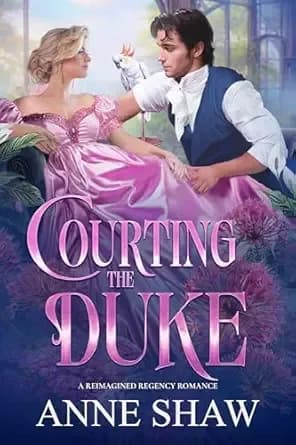 Courting the Duke: A Reimagined Regency Romance