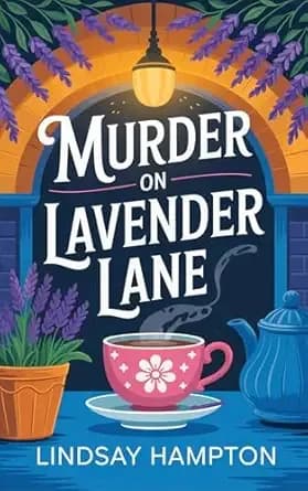 Murder on Lavender Lane: A Small Town Cozy Tea Shop Mystery (Lavender Lane Mysteries Book 3)