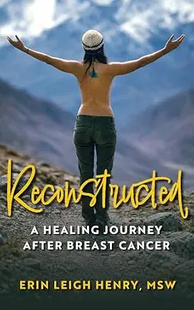 Reconstructed: A Healing Journey After Breast Cancer