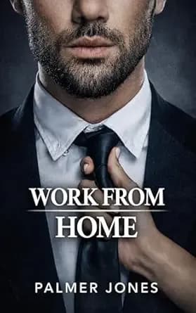 Work From Home: A Forbidden Office Romance