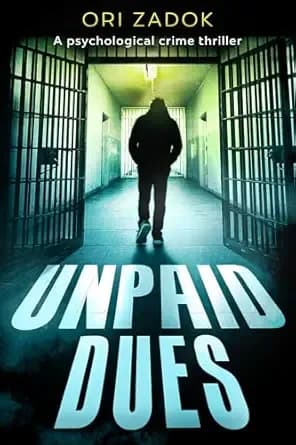 Unpaid Dues: A psychological crime thriller