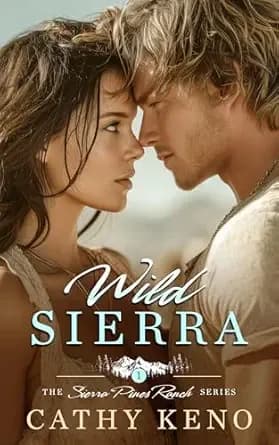 Wild Sierra: A Small Town Enemies to Lovers Romance (Sierra Pines Ranch Book 1)