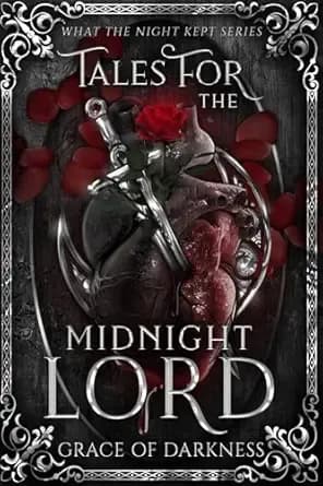 Tales for the Midnight Lord : Scheherazade meets Dracula in a desert gothic romantasy of stories, blood, and forbidden desire. (What The Night Kept Book 1)