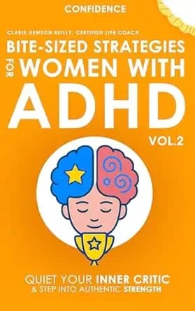 Bite-Sized Strategies for Women with ADHD Vol. 2 - CONFIDENCE: Quiet Your Inner Critic and Step Into Authentic Strength