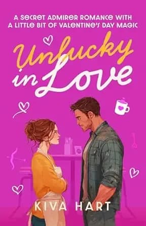 Unlucky in Love: A Secret Admirer Romance With A Little Bit Of Valentine's Day Magic