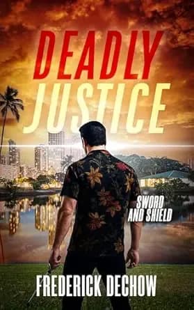 Deadly Justice: Sword & Shield (Detective Michael Richter Justice Novel Book 3)