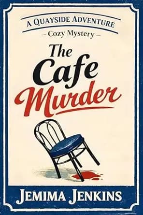 The Cafe Murder (A Quayside Adventure -Cozy Mystery- Book 1)
