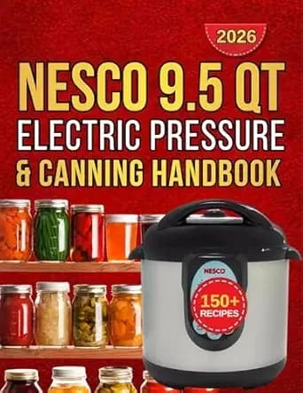 Nesco 9.5-Qt. Electric Pressure and Canning cookbook