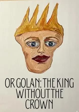 OR GOLAN : The King Without the Crown