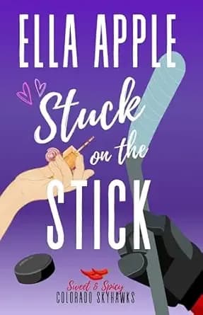 Stuck on the Stick: A Sweet and Spicy Hockey Romance (Colorado Skyhawks Hockey Romance)