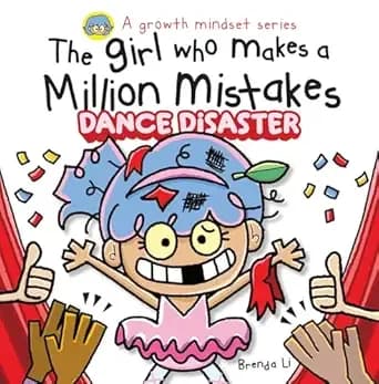 The Girl Who Makes A Million Mistakes 2 - Dance Disaster: A Growth Mindset Book for Kids to Build Confidence, Resilience, and Courage. (A Million Mistakes Series)