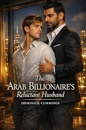 The Arab Billionaire's Reluctant Husband: A Powerful Arab Top & His Devoted Younger Husband (Forbidden Bonds)