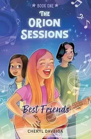 Best Friends: A Contemporary Middle-Grade Story with Music (The Orion Sessions Book 1)
