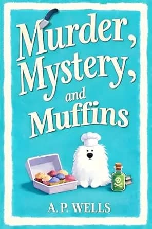 Murder, Mystery, and Muffins: A Small Town Cozy Murder Mystery (A Hazel Winslow Cozy Murder Mystery Book 2)