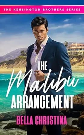 The Malibu Arrangement : A Marriage of Convenience Billionaire Romance (The Kensington Brothers Book 1)