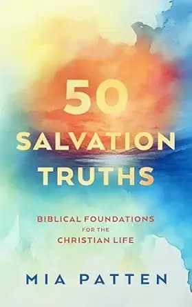 50 Salvation Truths: Biblical Foundations for the Christian Life