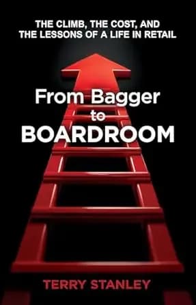 From Bagger to Boardroom: The Climb, the Cost, and the Lessons of a Life in Retail