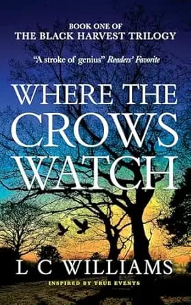 Where the Crows Watch: A Gripping Historical Family Saga of Secrets and Survival in Rural England — Inspired by True Events (The Black Harvest Trilogy Book 1)