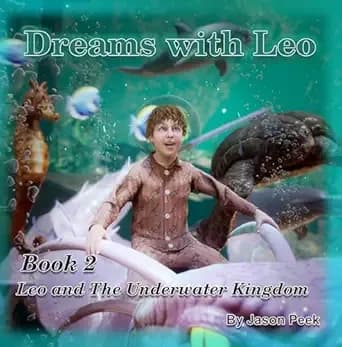 Dreams with Leo: Leo and the Underwater Kingdom: Book 2