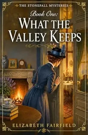 What The Valley Keeps (The Stonefall Mysteries Book 1)