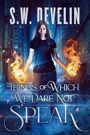 Things of Which We Dare Not Speak (Brittany Spellmaker the Bad Witch Book 1)