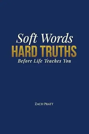 Soft Words, Hard Truths: Before Life Teaches You
