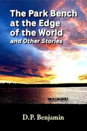 The Park Bench at the Edge of the World and Other Stories