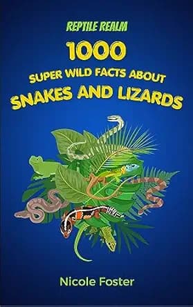 Reptile Realm: 1000 Super Wild Facts About Snakes And Lizards