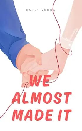 We Almost Made It: An emotional slow burn romance about the love that almost was