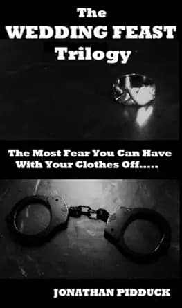 THE WEDDING FEAST TRILOGY: The Wedding Feast/Tethered/The Last of the Neanderthals: Humorous horror