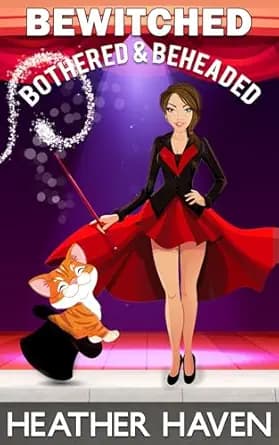 Bewitched, Bothered, and Beheaded, book 10 of the Alvarez Family Murder Mysteries