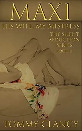MAXI: his Wife, MY Mistress