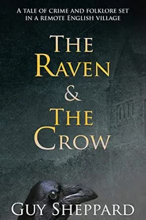 The Raven & The Crow: A Tale of Crime and Folklore Set in a Remote English Village