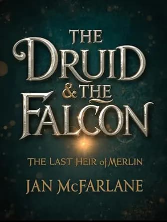 #1 The Last Heir of Merlin: A shapeshifting druid, a fledgling warrior, and a teenage witch. One prophecy. One city. One chance to survive the ghost that haunts them all. (The Druid And The Falcon)