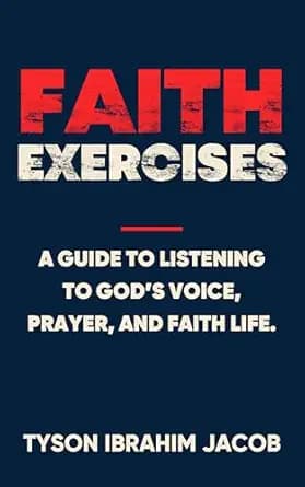 Faith Exercises: A Guide to Listening to God’s Voice, Prayer, and Faith Life