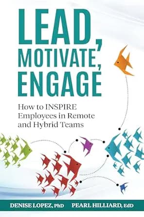 Lead, Motivate, Engage: How to INSPIRE Employees in Remote and Hybrid Teams