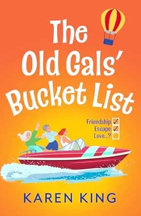 The Old Gals' Bucket List: BRAND NEW from the BESTSELLING AUTHOR of THE RUNAWAY WIVES - A hilarious, heartwarming novel of friendship, adventure, and second chances for 2026