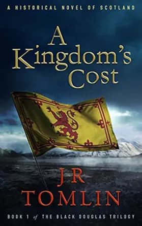 A Kingdom's Cost: A Historical Novel of Scotland (The Black Douglas Trilogy Book 1)