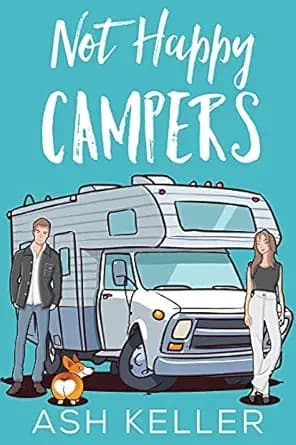 Not Happy Campers: A Sweet Romantic Comedy (Road Trip to Love Book 1)