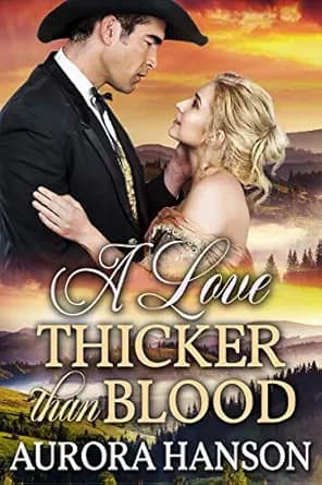 A Love Thicker than Blood: A Historical Western Romance Book (Brides of the Untamed Frontier)