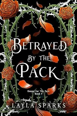 Betrayed by The Pack: An Omegaverse Reverse Harem Romance (Howl's Edge Island: Omega For The Pack Book 4)